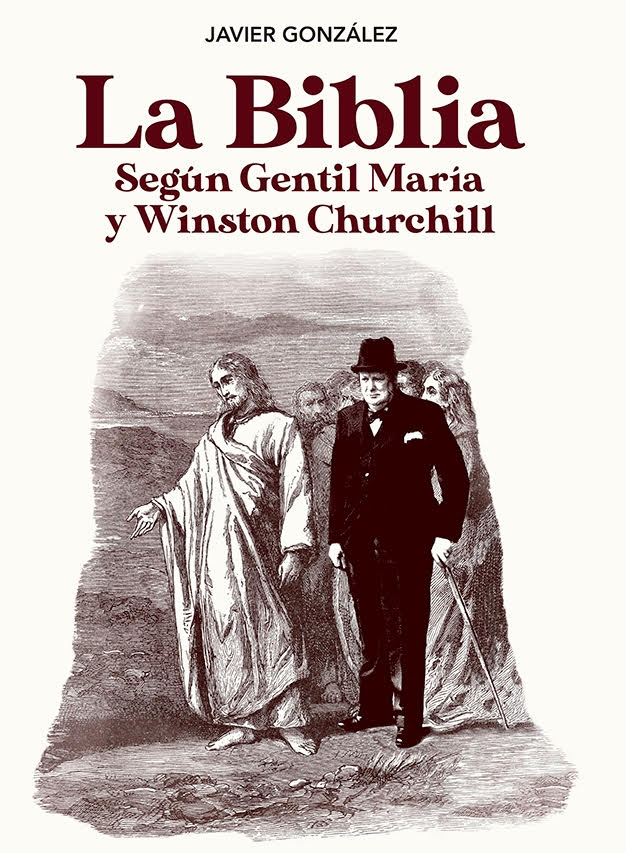 PRESENTACIÓN DEL LIBRO «LA BIBLIA SEGÚN GENTIL MARIA Y WINSTON CHURCHILL» DE JAVIER GONZÁLEZ